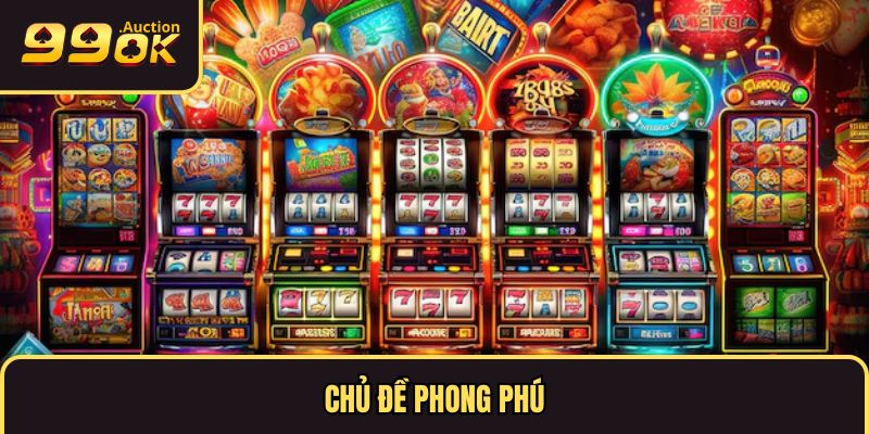 Chủ đề game slot phong phú