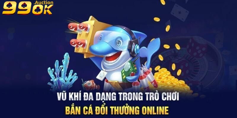 Vũ khí bắn cá đặc biệt và đa dạng