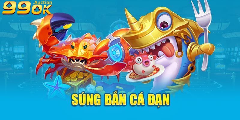 Các súng bắn cá phổ biến ở sảnh game đổi thưởng